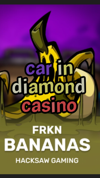 car in diamond casino-3xn3u5udepyz9m9w5iat.com
